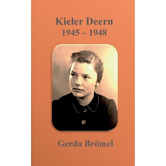 Kieler Deern 1945 - 1948, (Paperback)