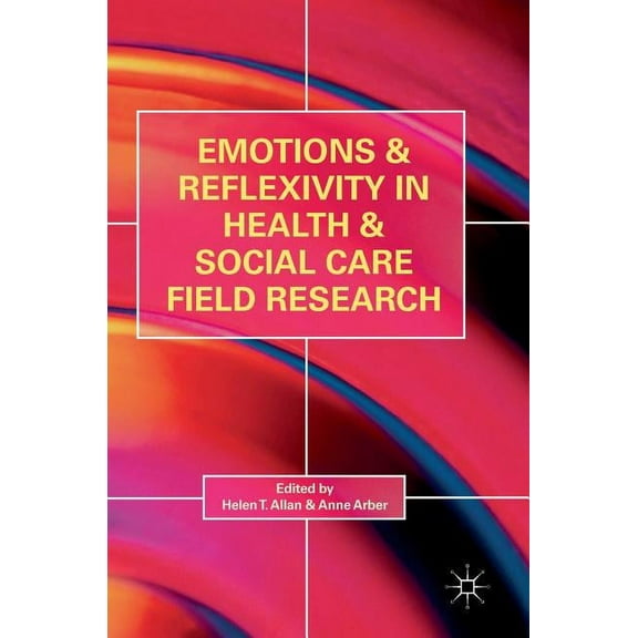 Emotions and Reflexivity in Health & Social Care Field Research, (Hardcover)