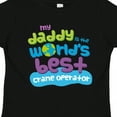 thumbnail image 4 of Inktastic Worlds Best Crane Operator Daddy Boys or Girls Toddler T-Shirt, 4 of 5