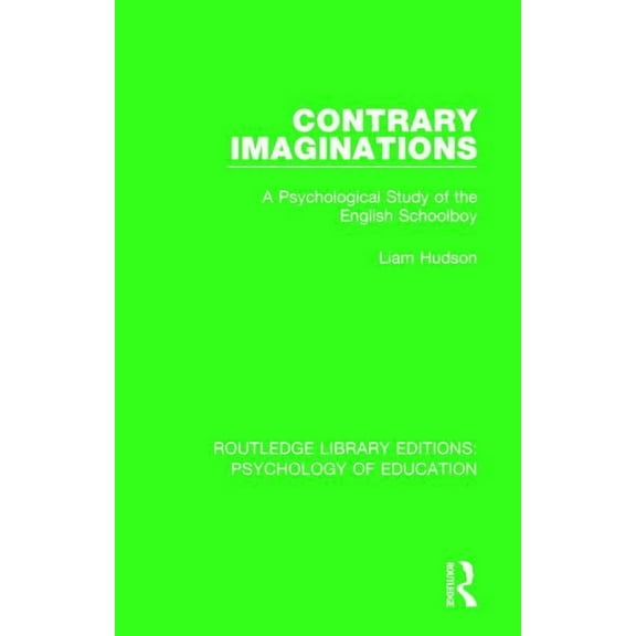 Routledge Library Editions: Psychology o Contrary Imaginations: A Psychological Study of the English Schoolboy, (Hardcover)
