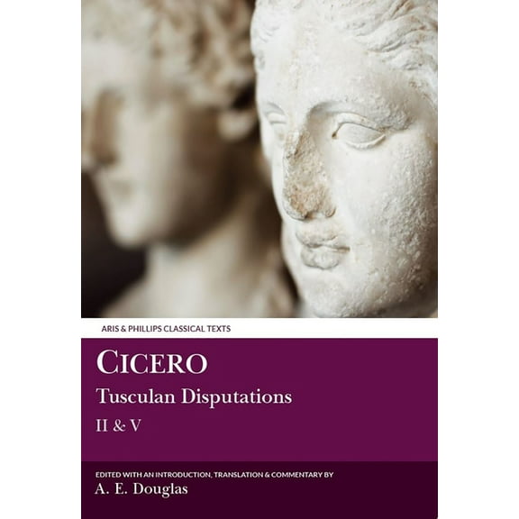 Aris & Phillips Classical Texts Cicero: Tusculan Disputations II & V: With a Summary of Books III & IV, (Paperback)
