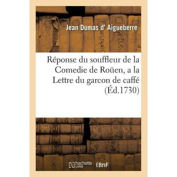 Réponse Du Souffleur de la Comedie de Roüen, a la Lettre Du Garcon de Caffé (Paperback)