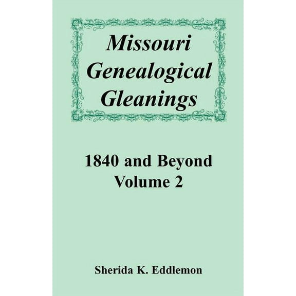 Missouri Genealogical Gleanings 1840 & Beyond