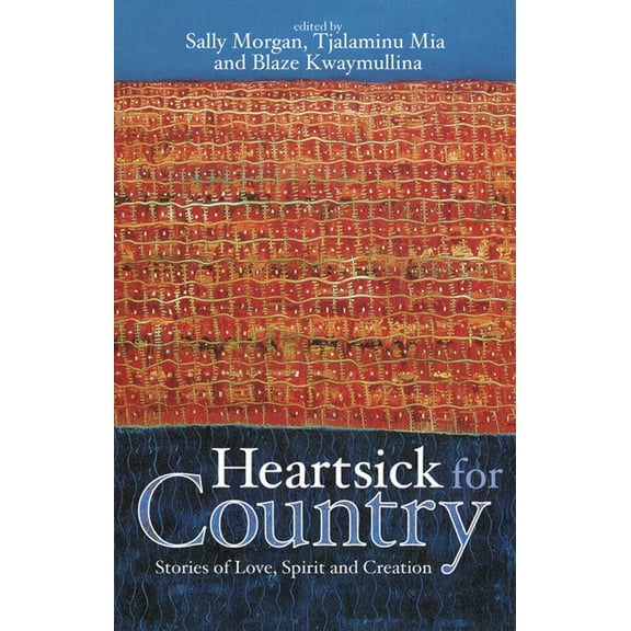 Heartsick for Country: Stories of Love, Spirit and Creation, (Paperback)