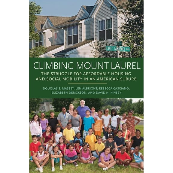 Climbing Mount Laurel: The Struggle for Affordable Housing and Social Mobility in an American Suburb, (Paperback)