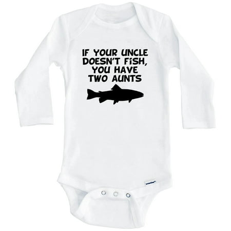 

If Your Uncle Doesn t Fish You Have Two Aunts Funny Fishing One Piece Baby Bodysuit (Long Sleeve) 0-3 Months White