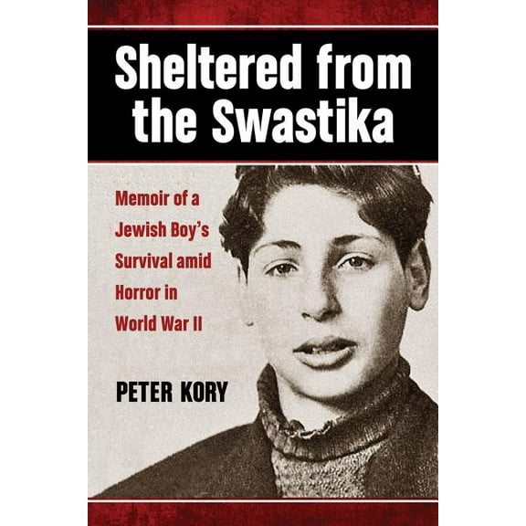 Sheltered from the Swastika: Memoir of a Jewish Boy's Survival amid Horror in World War II, (Paperback)