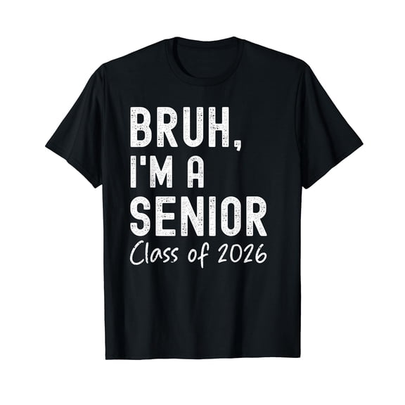 Bruh I'm A Senior Class Of 2026 Graduation Senior 2026 T-Shirt