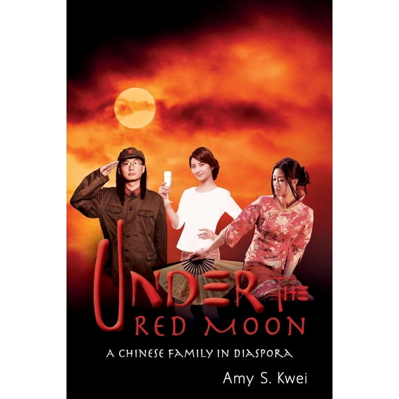 A Chinese Family in Diaspora: Under the Red Moon: A Chinese Family in Diaspora (Paperback)