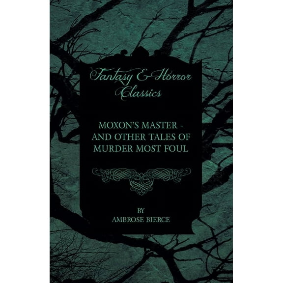 Moxon's Master - And Other Tales of Murder Most Foul (Paperback)