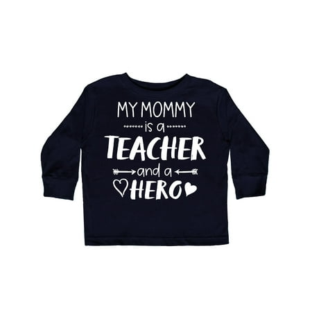 

Inktastic My Mommy is a Teacher and a Hero Gift Toddler Boy or Toddler Girl Long Sleeve T-Shirt