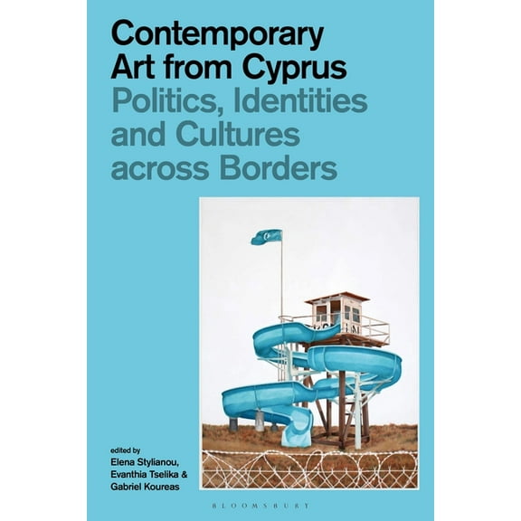 Contemporary Art from Cyprus: Politics, Identities, and Cultures Across Borders, (Paperback)