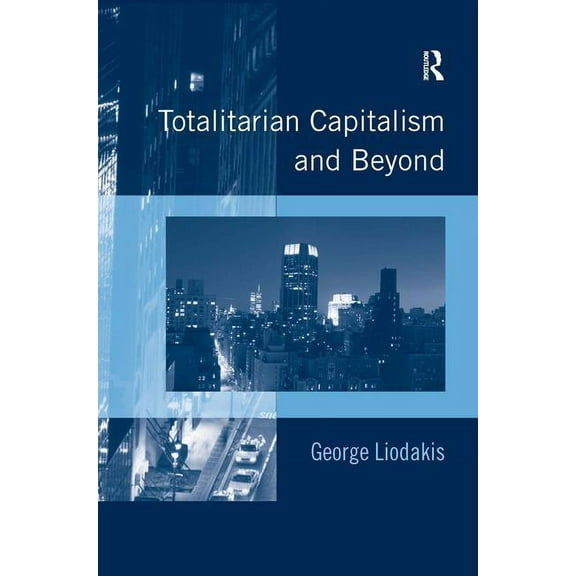 Totalitarian Capitalism and Beyond, (Hardcover)