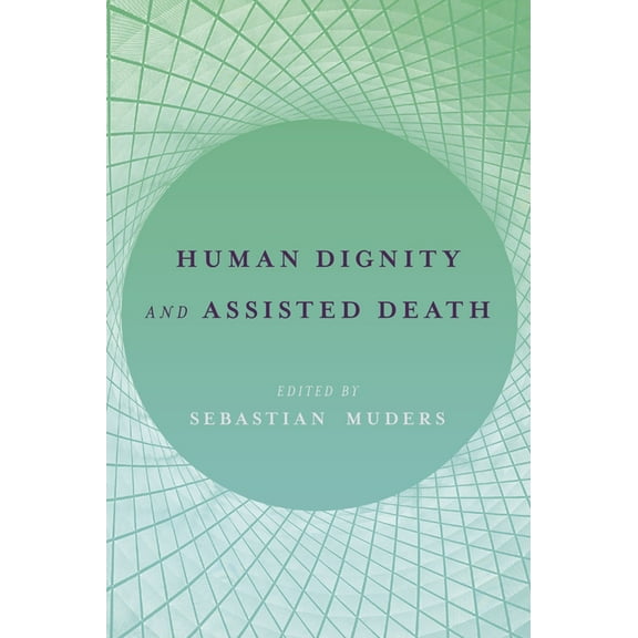 Human Dignity and Assisted Death, (Hardcover)