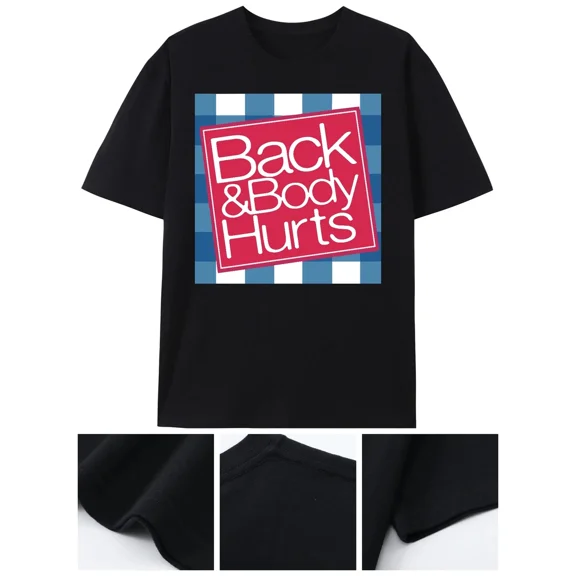 Funny Back Body Hurts Relaxed Fit Humor Graphic T-Shirt, for Men & Women, up to Size 5XL
