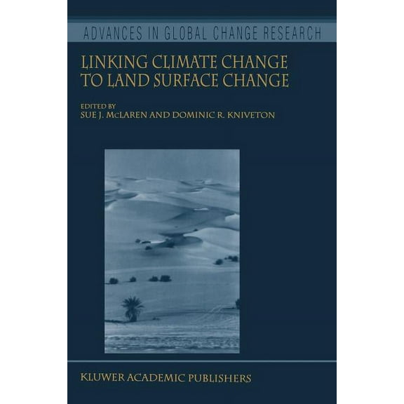 Advances in Global Change Research Linking Climate Change to Land Surface Change, Book 6, (Paperback)