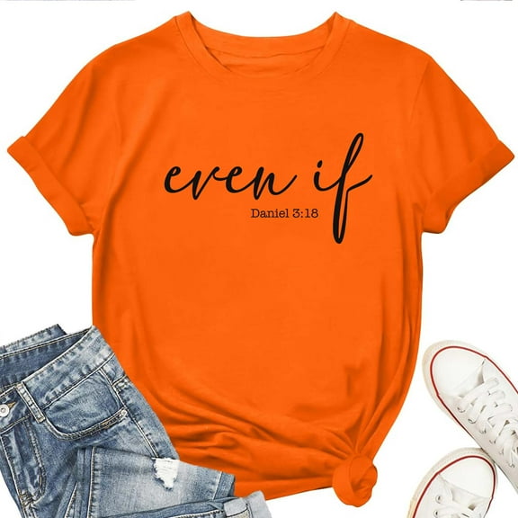Even If Faith Women's T-Shirt – Daniel 3:18 Bible Verse Christian Graphic Tee, Inspirational Short Sleeve Top