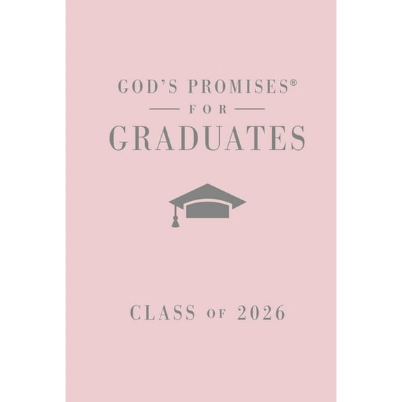 God's Promises(r) God's Promises for Graduates: Class of 2026 - Pink NKJV: New King James Version (the Perfect Christian Graduation Gift t, (Hardcover)