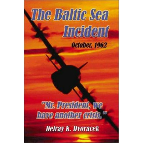 Pre-Owned The Baltic Sea Incident: October, 1962 (Paperback) 1588512991 9781588512994