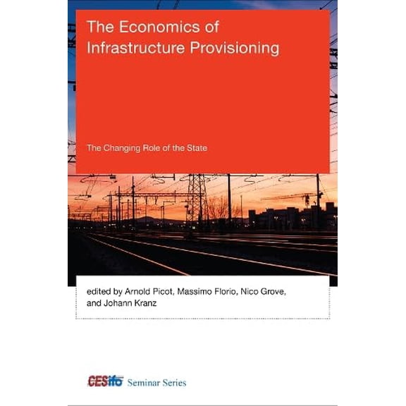 Pre-Owned CESifo Seminar: The Economics of Infrastructure Provisioning : The Changing Role of the State (Hardcover)