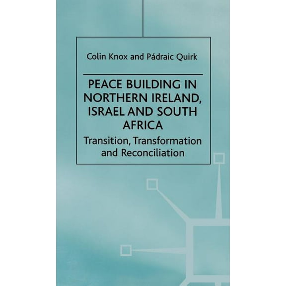 Ethnic and Intercommunity Conflict Peace Building in Northern Ireland, Israel and South Africa: Transition, Transformation and Reconciliation, (Hardcover)