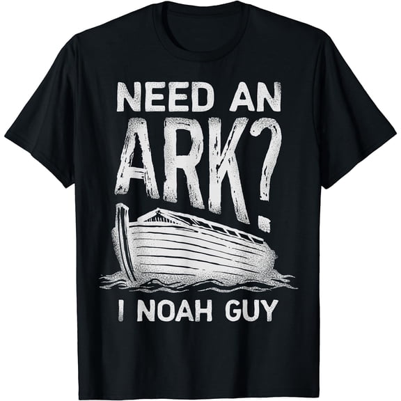Need an Ark I Noah Guy Funny Christian Men Women Pun Humor T-Shirt Black 4X-Large