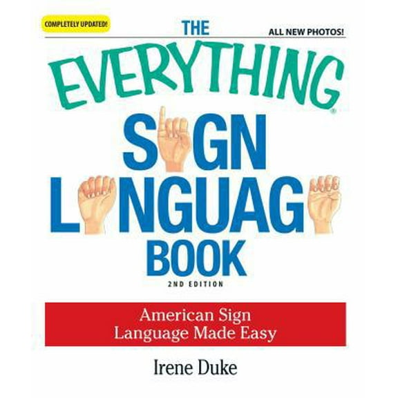 Pre-Owned The Everything Sign Language Book: American Sign Language Made Easy (Paperback) 1598698834 9781598698831