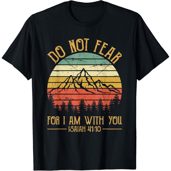 Do Not Fear For God Is With You Christian Men Women T Shirt Size S-5XL