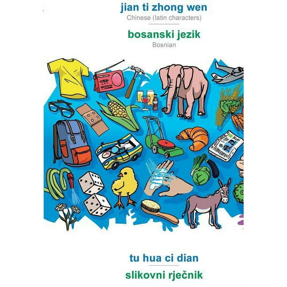 jian ti zhong wen - bosanski jezik, tu hua ci dian: BABADADA Chinese (latin characters) - Bosnian, visual dictionary, (Paperback)