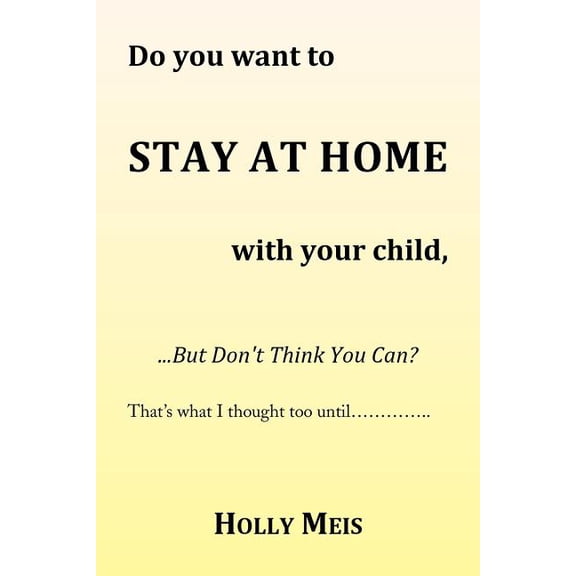 Do You Want to Stay at Home With Your Child...