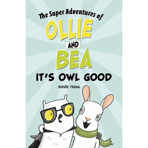 The Super Adventures of Ollie and Bea It's Owl Good, (Hardcover)