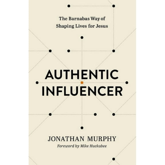 Authentic Influencer: The Barnabas Way of Shaping Lives for Jesus, (Paperback)