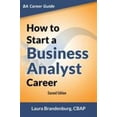 thumbnail image 1 of Pre-Owned How to Start a Business Analyst Career: The handbook to apply business analysis techniques, select requirements training, and explore job roles leadin (Paperback) 0983861129 9780983861126, 1 of 1