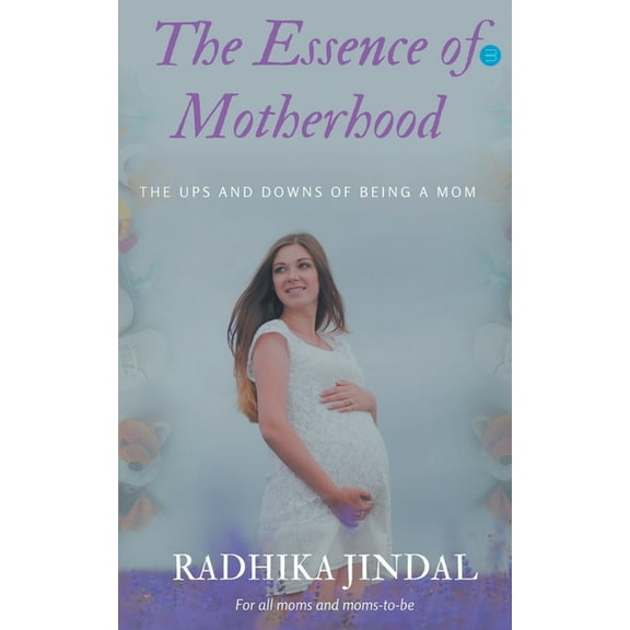 The Essence of Motherhood, (Paperback)