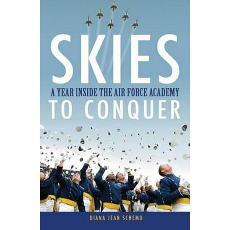 Skies to Conquer : A Year Inside the Air Force