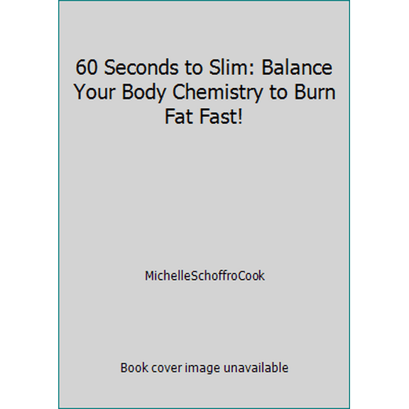 Pre-Owned 60 Seconds to Slim: Balance Your Body Chemistry to Burn Fat Fast! (Hardcover) 160961206X 9781609612061