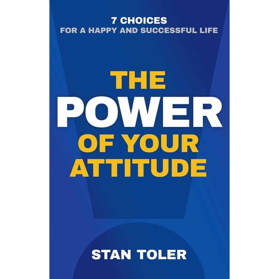 Pre-Owned The Power of Your Attitude: 7 Choices for a Happy and Successful Life (Paperback) 0736968253 9780736968256