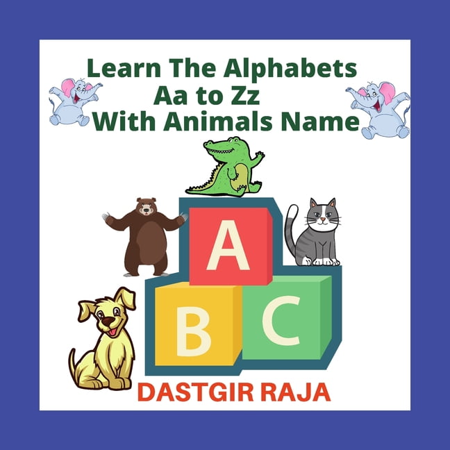 Learn the Alphabets Aa to Zz with Animals name: kids alphabet learning book  for Toddlers and Preschoolers - Uppercase & Lowercase letters - A to Z  animal's names - Size:  x