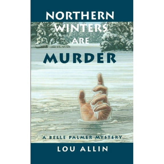 Belle Palmer Mystery Northern Winters Are Murder: A Belle Palmer Mystery, Book 1, (Paperback)