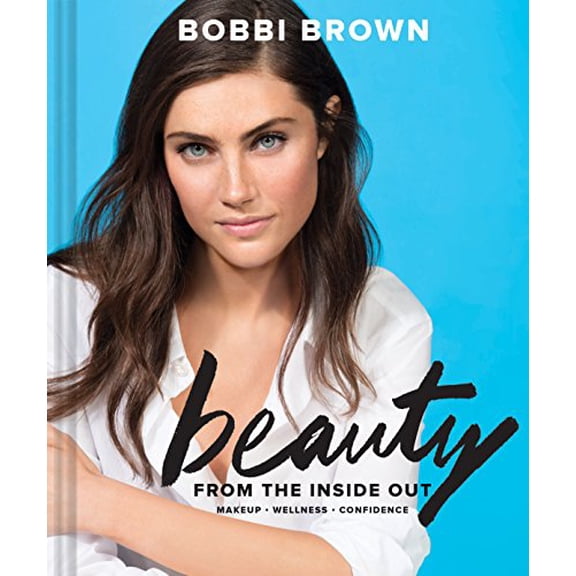 Pre-Owned Bobbi Brown Beauty from the Inside Out: Makeup * Wellness * Confidence (Modern Beauty Books, Makeup Books for Girls, Makeup Tutorial Books)