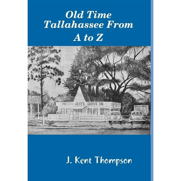 Old Time Tallahassee From A to Z, (Hardcover)