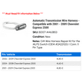 thumbnail image 2 of Automatic Transmission Wire Harness - Compatible with 2001 - 2009 Chevy Express 2500 2002 2003 2004 2005 2006 2007 2008, 2 of 2