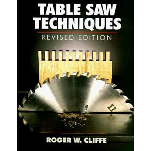Pre-Owned Table Saw Techniques: (Revised Edition) (Paperback) 0806942681 9780806942681