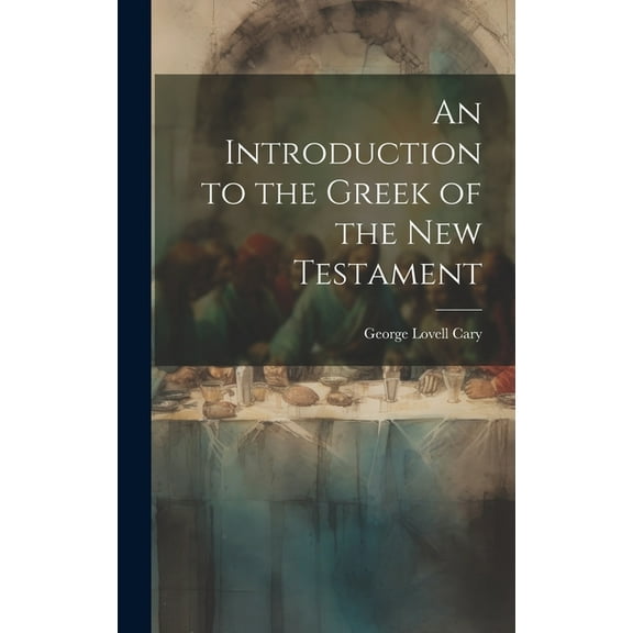 An Introduction to the Greek of the New Testament (Hardcover)