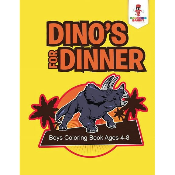 Dino's for Dinner: Boys Coloring Book Ages 4-8, (Paperback)