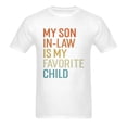 thumbnail image 2 of Funny Dad T Shirt, My Son In Law Is My Favorite Child T Shirt，Fathers Day Gift Shirt Birthday Gifts for Men, White, 2 of 5