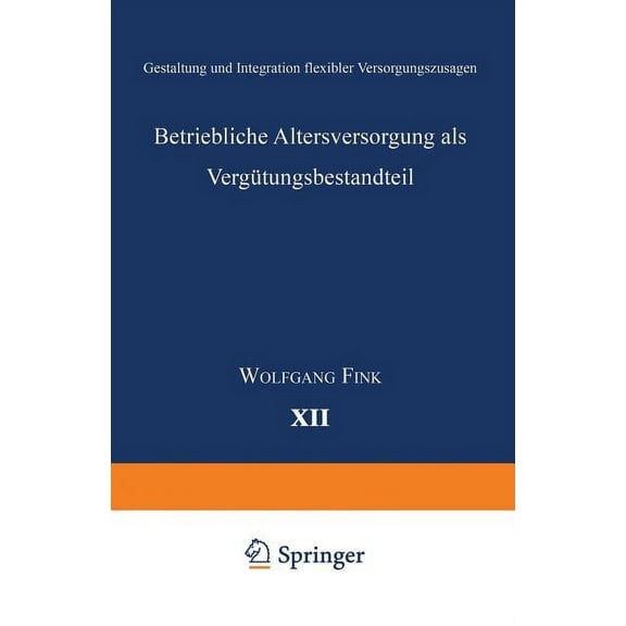 Ebs-Forschung, Schriftenreihe Der Europe Betriebliche Altersversorgung ALS Vergütungsbestandteil: Gestaltung Und Integration Flexibler Versorgungszusagen, Book 12, (Paperback)