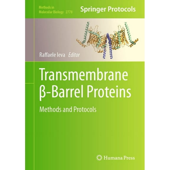 Methods in Molecular Biology Transmembrane β-Barrel Proteins: Methods and Protocols, Book 2778, (Hardcover)