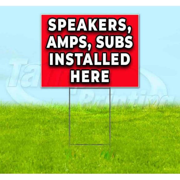 Speakers Amps Subs Installed Here (18" x 24") Yard Sign, Includes Metal Step Stake