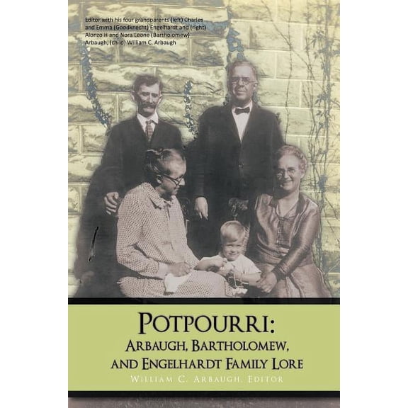 Potpourri : Arbaugh, Bartholomew, and Engelhardt Family Lore (Paperback)